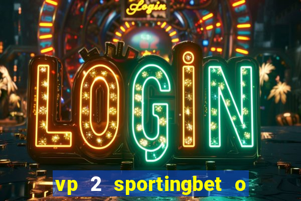 vp 2 sportingbet o que significa